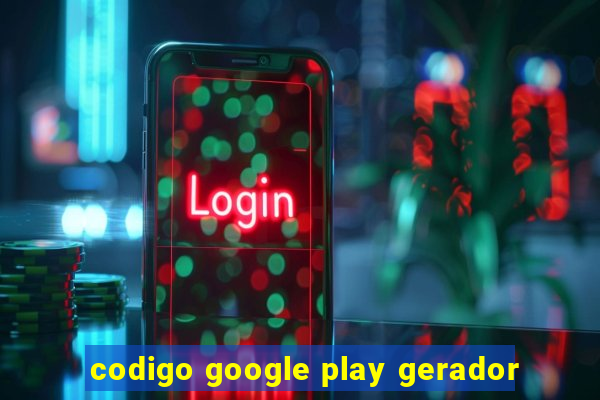 codigo google play gerador